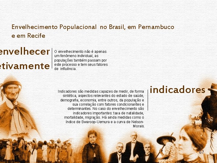 Envelhecimento Populacional no Brasil, em Pernambuco e em Recife envelhecer etivamente O envelhecimento não