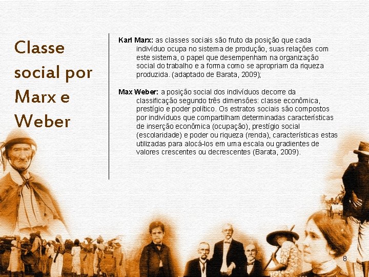 Classe social por Marx e Weber Karl Marx: as classes sociais são fruto da