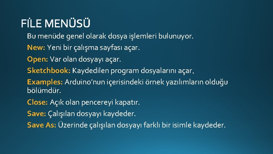 Bu menüde genel olarak dosya işlemleri bulunuyor. New: Yeni bir çalışma sayfası açar. Open: