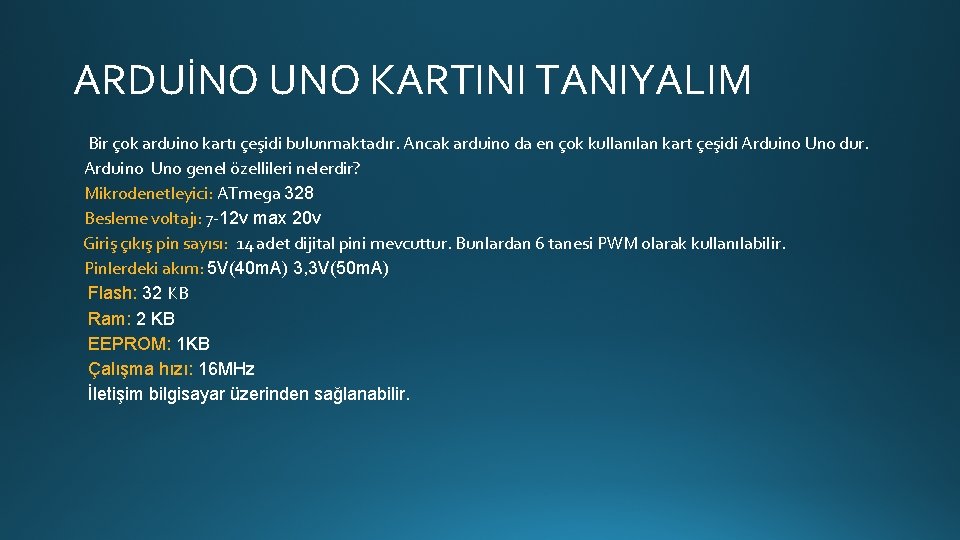 ARDUİNO UNO KARTINI TANIYALIM Bir çok arduino kartı çeşidi bulunmaktadır. Ancak arduino da en