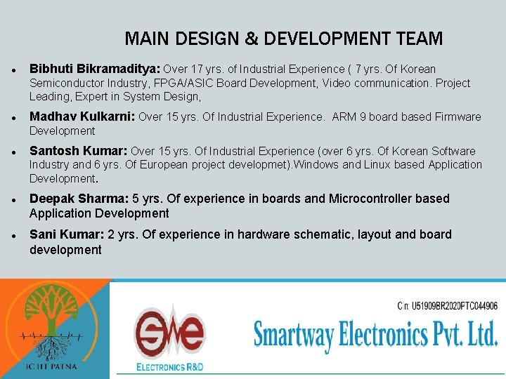 MAIN DESIGN & DEVELOPMENT TEAM Bibhuti Bikramaditya: Over 17 yrs. of Industrial Experience (