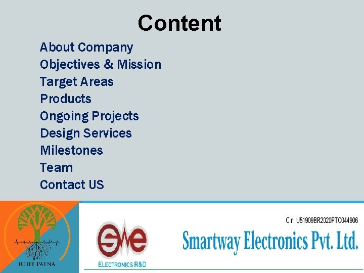 Content About Company Objectives & Mission Target Areas Products Ongoing Projects Design Services Milestones