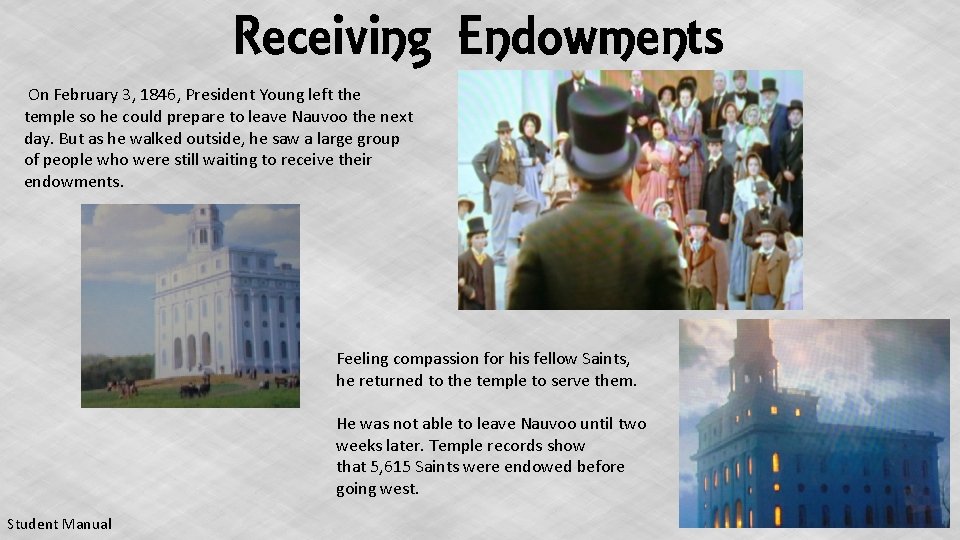 Receiving Endowments On February 3, 1846, President Young left the temple so he could