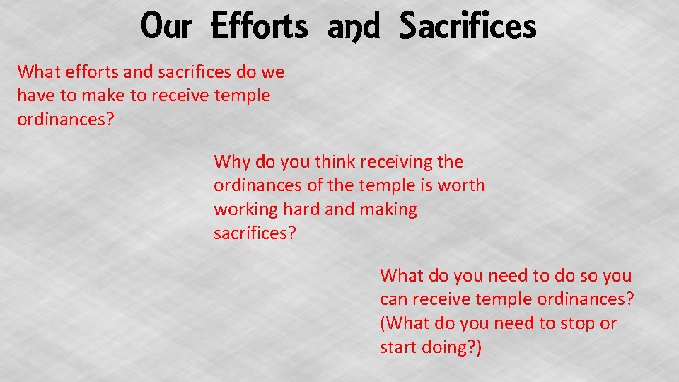 Our Efforts and Sacrifices What efforts and sacrifices do we have to make to