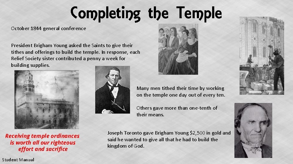 Completing the Temple October 1844 general conference President Brigham Young asked the Saints to