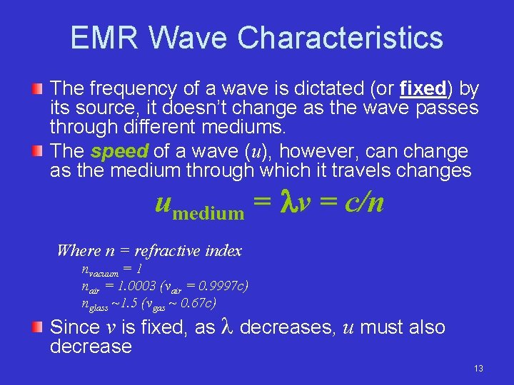 EMR Wave Characteristics The frequency of a wave is dictated (or fixed) by its