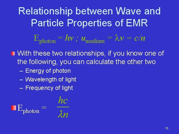 Relationship between Wave and Particle Properties of EMR Ephoton = hv ; umedium =