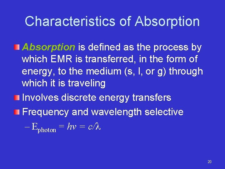 Characteristics of Absorption is defined as the process by which EMR is transferred, in