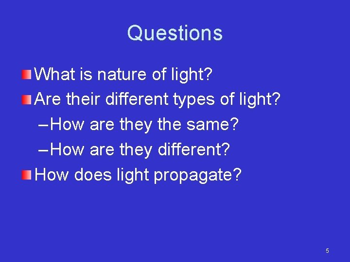 Questions What is nature of light? Are their different types of light? – How