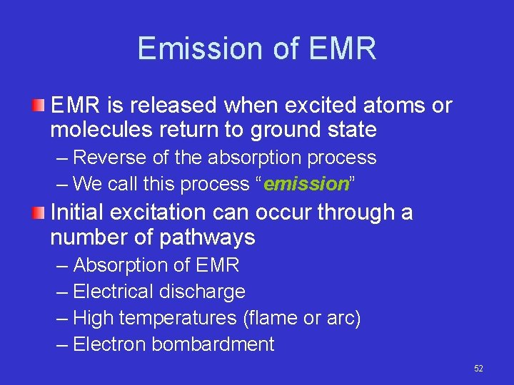 Emission of EMR is released when excited atoms or molecules return to ground state