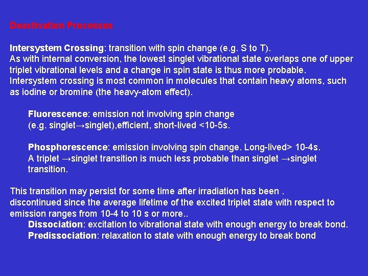 Deactivation Processes Intersystem Crossing: transition with spin change (e. g. S to T). As