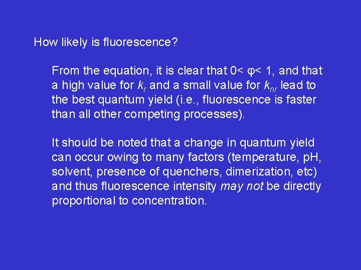 How likely is fluorescence? From the equation, it is clear that 0< φ< 1,