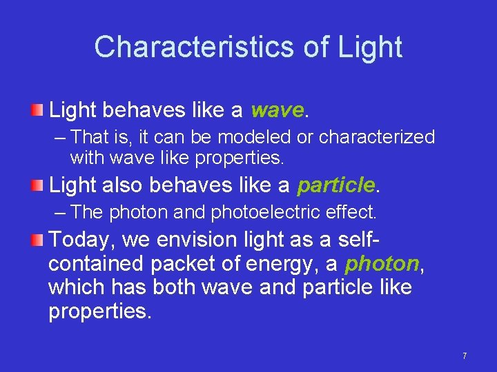 Characteristics of Light behaves like a wave. – That is, it can be modeled