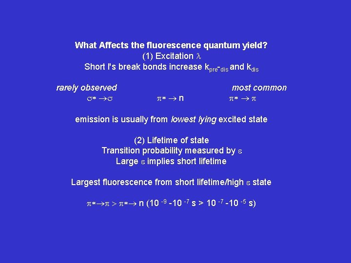 What Affects the fluorescence quantum yield? (1) Excitation Short l's break bonds increase kpre-dis