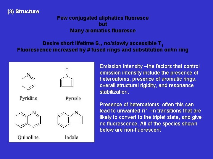 (3) Structure Few conjugated aliphatics fluoresce but Many aromatics fluoresce Desire short lifetime S