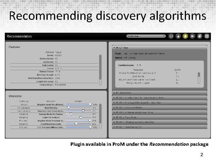 Recommending discovery algorithms Plugin available in Pro. M under the Recommendation package 2 