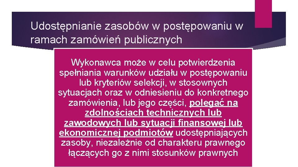 Udostępnianie zasobów w postępowaniu w ramach zamówień publicznych Wykonawca może w celu potwierdzenia spełniania