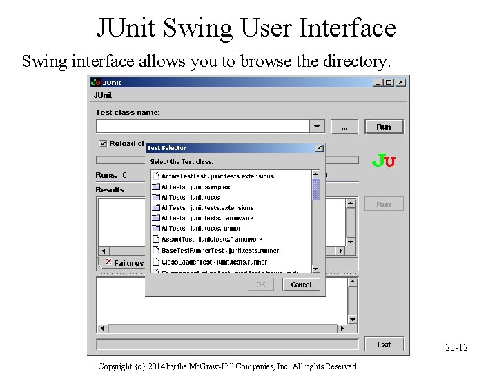 JUnit Swing User Interface Swing interface allows you to browse the directory. 20 -12