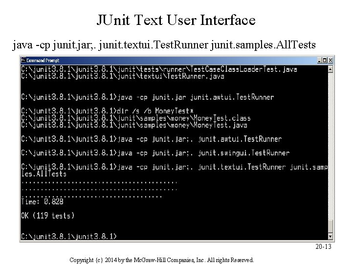 JUnit Text User Interface java -cp junit. jar; . junit. textui. Test. Runner junit.