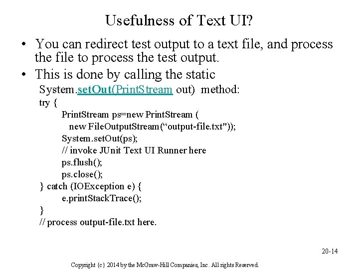 Usefulness of Text UI? • You can redirect test output to a text file,
