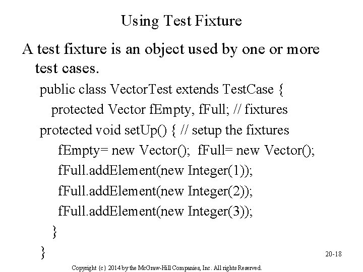 Using Test Fixture A test fixture is an object used by one or more