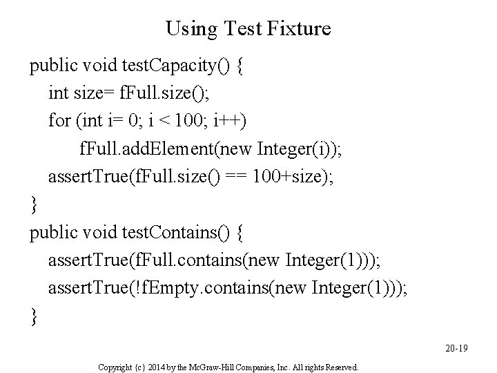 Using Test Fixture public void test. Capacity() { int size= f. Full. size(); for