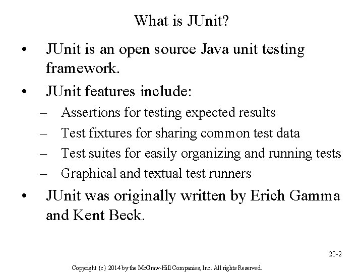 What is JUnit? • • JUnit is an open source Java unit testing framework.