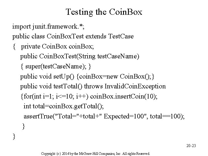Testing the Coin. Box import junit. framework. *; public class Coin. Box. Test extends