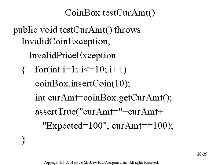 Coin. Box test. Cur. Amt() public void test. Cur. Amt() throws Invalid. Coin. Exception,