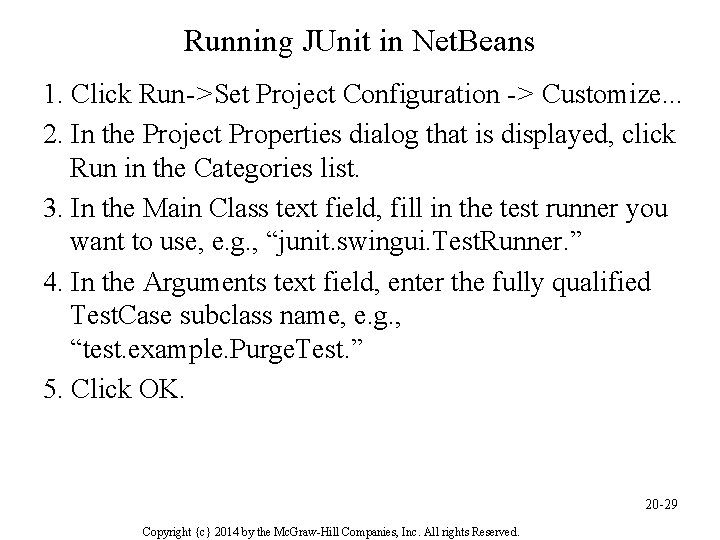 Running JUnit in Net. Beans 1. Click Run->Set Project Configuration -> Customize. . .