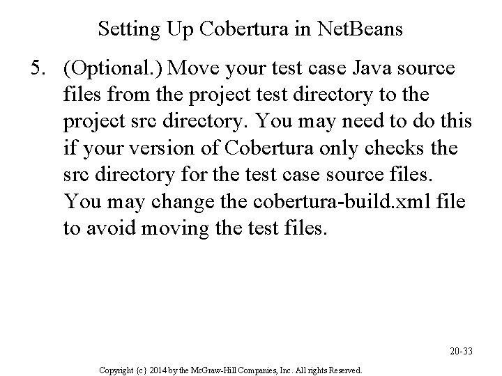 Setting Up Cobertura in Net. Beans 5. (Optional. ) Move your test case Java