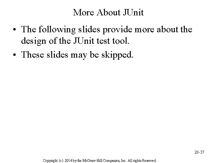 More About JUnit • The following slides provide more about the design of the
