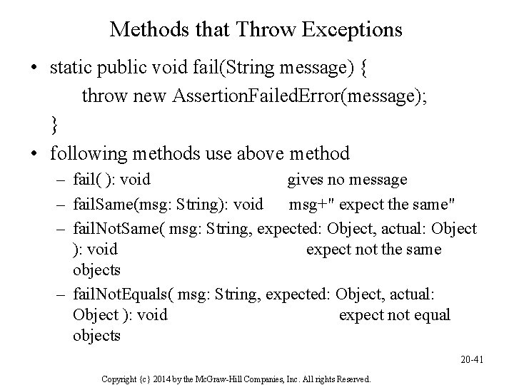 Methods that Throw Exceptions • static public void fail(String message) { throw new Assertion.