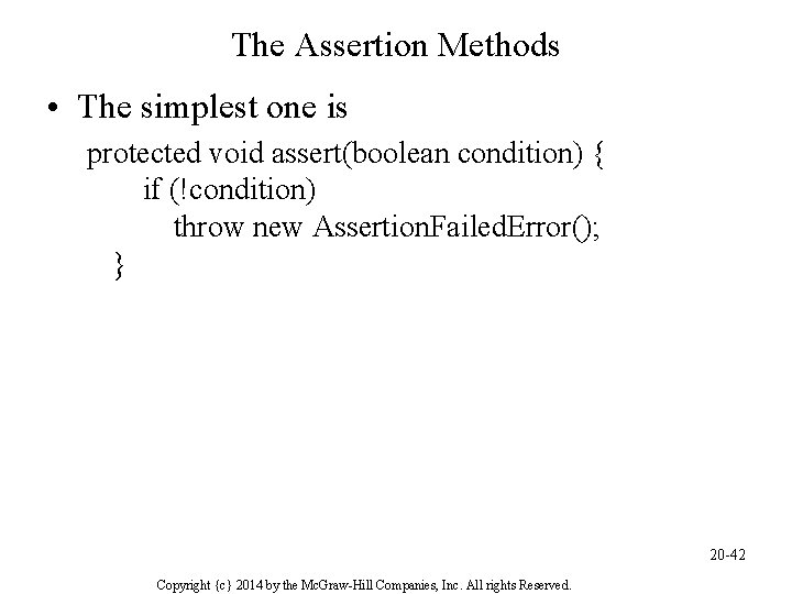 The Assertion Methods • The simplest one is protected void assert(boolean condition) { if