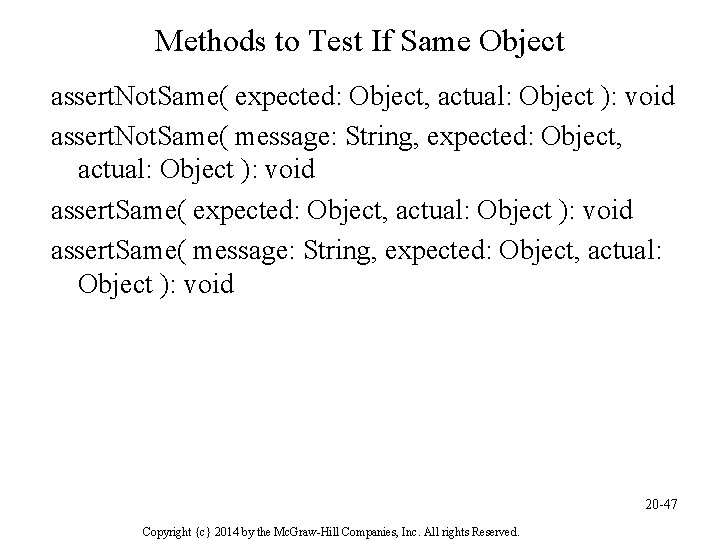 Methods to Test If Same Object assert. Not. Same( expected: Object, actual: Object ):