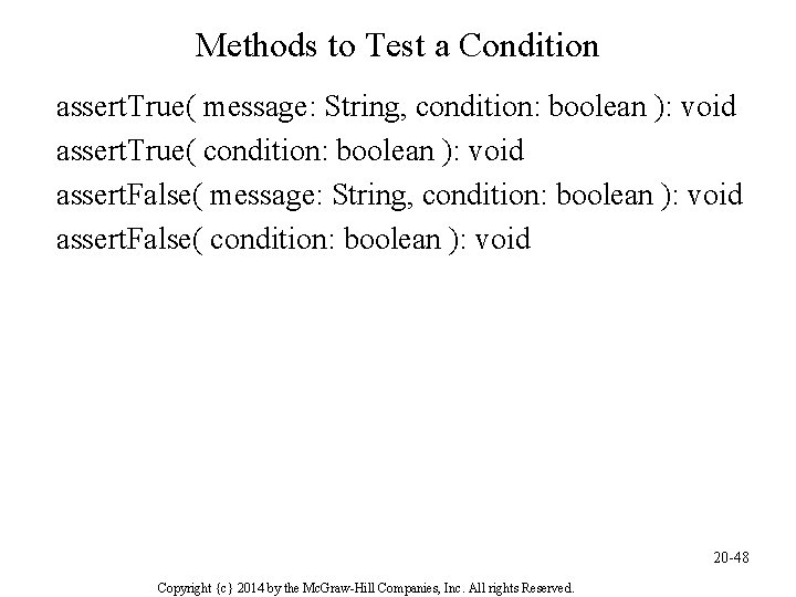 Methods to Test a Condition assert. True( message: String, condition: boolean ): void assert.