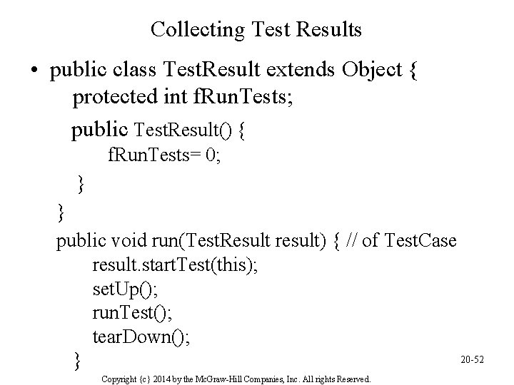 Collecting Test Results • public class Test. Result extends Object { protected int f.