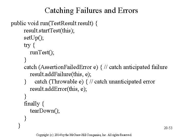 Catching Failures and Errors public void run(Test. Result result) { result. start. Test(this); set.