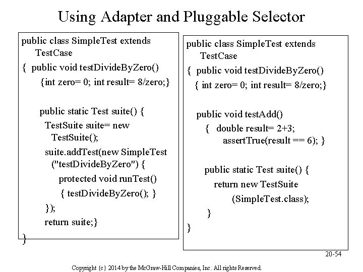 Using Adapter and Pluggable Selector public class Simple. Test extends Test. Case { public