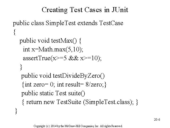 Creating Test Cases in JUnit public class Simple. Test extends Test. Case { public