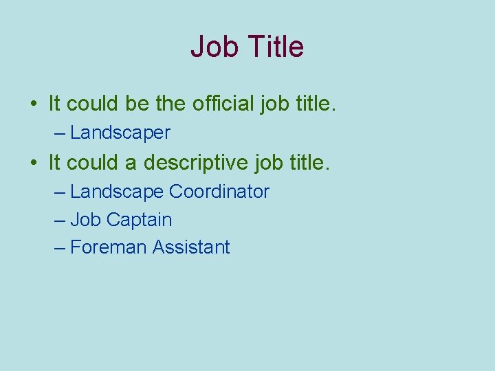 Job Title • It could be the official job title. – Landscaper • It