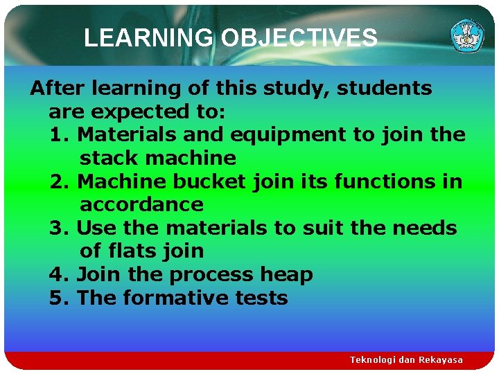 LEARNING OBJECTIVES After learning of this study, students are expected to: 1. Materials and
