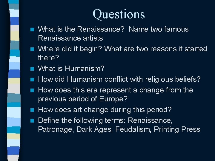 Questions n n n n What is the Renaissance? Name two famous Renaissance artists