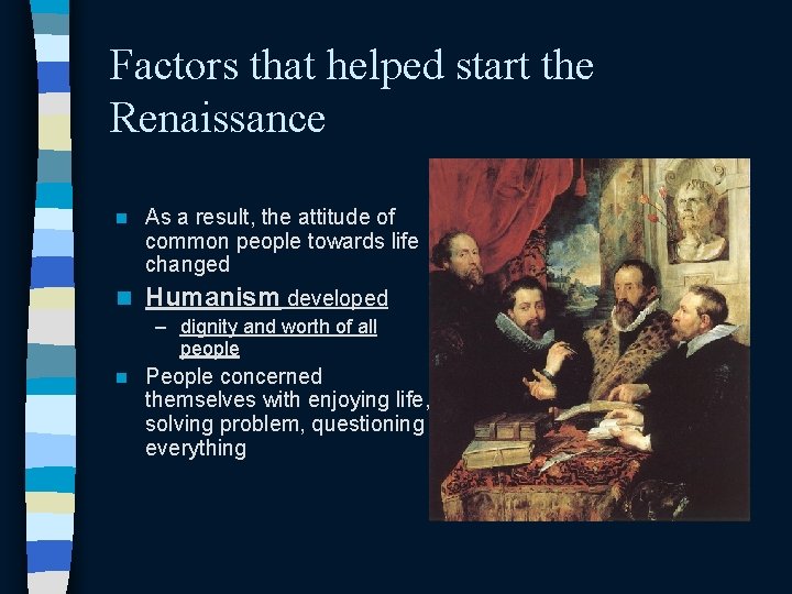 Factors that helped start the Renaissance n As a result, the attitude of common