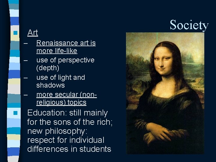 n Art – – n Renaissance art is more life-like use of perspective (depth)