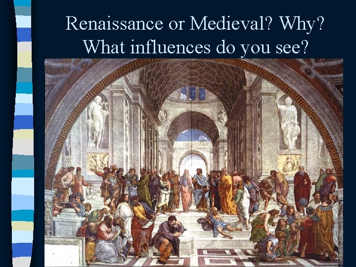 Renaissance or Medieval? Why? What influences do you see? 