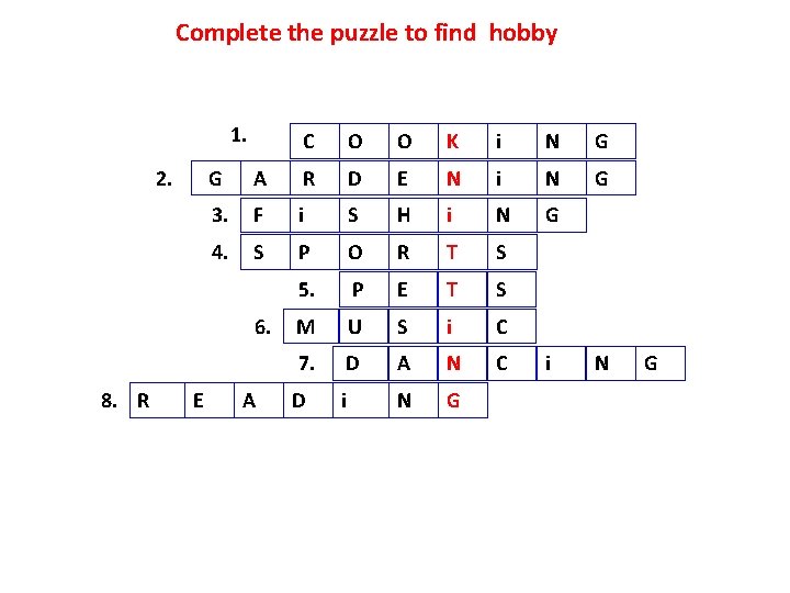 Complete the puzzle to find hobby 1. 2. E O O K i N