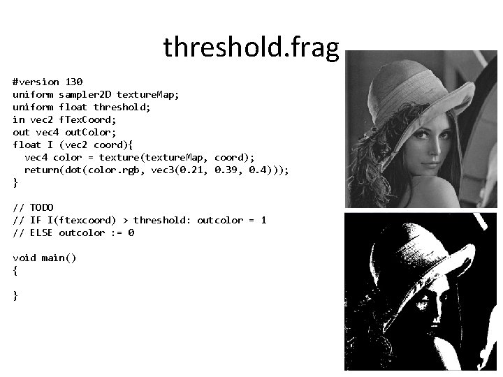 threshold. frag #version 130 uniform sampler 2 D texture. Map; uniform float threshold; in