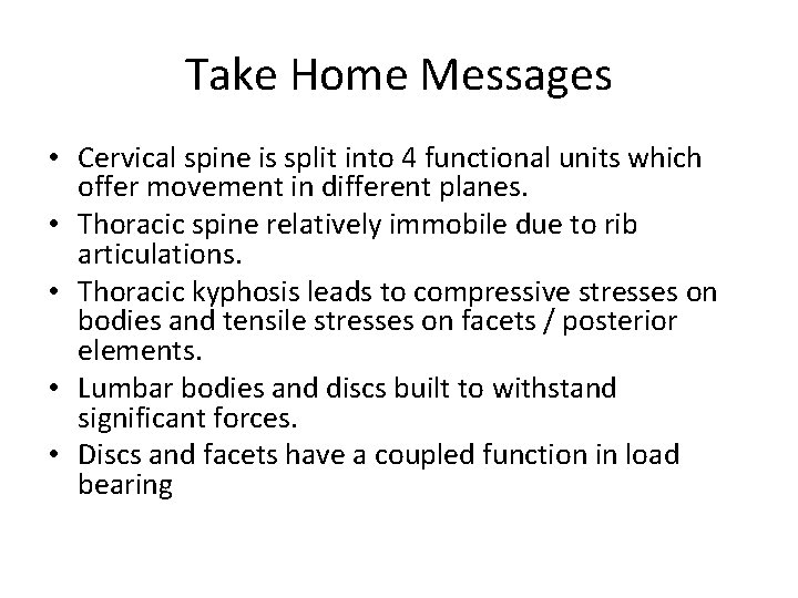 Take Home Messages • Cervical spine is split into 4 functional units which offer