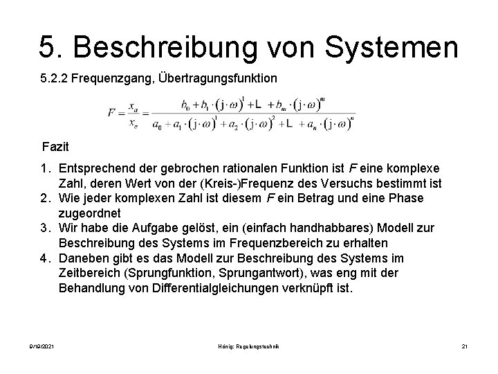 5. Beschreibung von Systemen 5. 2. 2 Frequenzgang, Übertragungsfunktion Fazit 1. Entsprechend der gebrochen